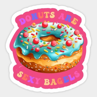 Donuts Are Sexy Bagels Sticker